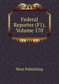 Federal Reporter (F1), Volume 170
