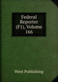 Federal Reporter (F1), Volume 166