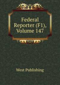 Federal Reporter (F1), Volume 147