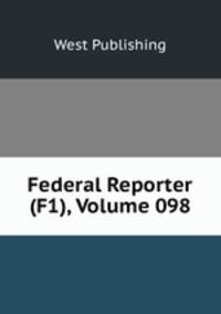 Federal Reporter (F1), Volume 098