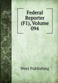 Federal Reporter (F1), Volume 094