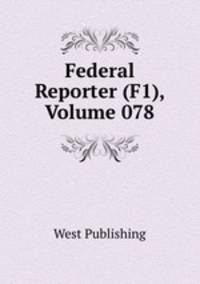 Federal Reporter (F1), Volume 078