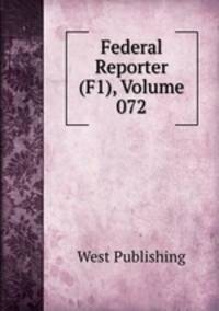 Federal Reporter (F1), Volume 072