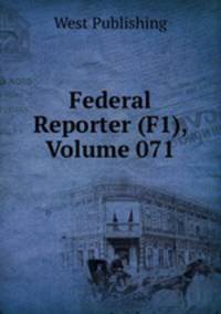 Federal Reporter (F1), Volume 071