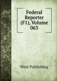Federal Reporter (F1), Volume 063