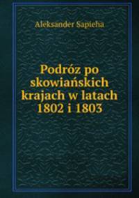 Podrz po skowiaskich krajach w latach 1802 i 1803