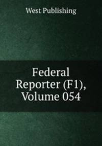 Federal Reporter (F1), Volume 054