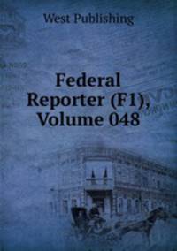 Federal Reporter (F1), Volume 048
