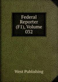Federal Reporter (F1), Volume 032