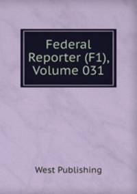 Federal Reporter (F1), Volume 031