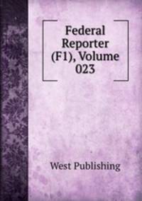 Federal Reporter (F1), Volume 023