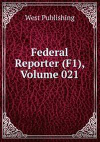 Federal Reporter (F1), Volume 021