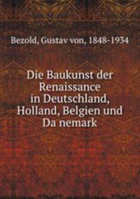 Die Baukunst der Renaissance in Deutschland, Holland, Belgien und Danemark