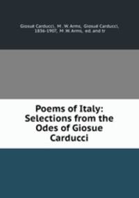 Poems of Italy: Selections from the Odes of Giosue Carducci