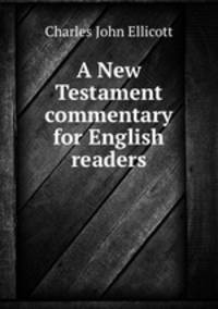 A New Testament commentary for English readers