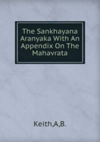 The Sankhayana Aranyaka With An Appendix On The Mahavrata