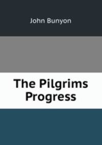 The Pilgrims Progress