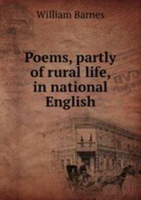 Poems, partly of rural life, in national English