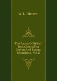 The Fauna Of British India, Including Ceylon And Burma. Rhynchota.-Vol.Ii.
