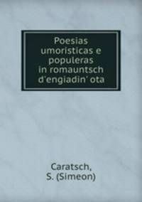 Poesias umoristicas e populeras in romauntsch d`engiadin` ota
