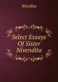 Select Essays Of Sister Nivendita