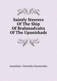 Saintly Steerers Of The Ship Of Brahmadvaita Of The Upanishads