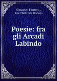 Poesie: fra gli Arcadi Labindo