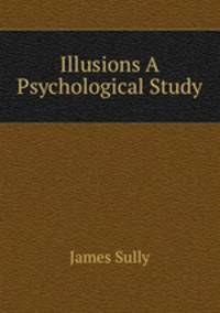 Illusions A Psychological Study