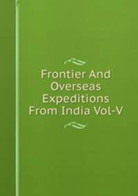 Frontier And Overseas Expeditions From India Vol-V