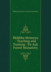 Bhikkhu Moneyya - Teaching and Training - Pa-Auk Forest Monastery