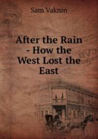 After the Rain - How the West Lost the East