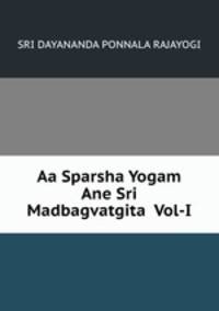 Aa Sparsha Yogam Ane Sri Madbagvatgita Vol-I