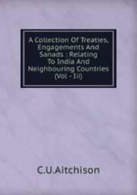 A Collection Of Treaties, Engagements And Sanads : Relating To India And Neighbouring Countries (Vol - Iii)