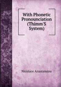 With Phonetic Pronounciation (Thimm`S System)