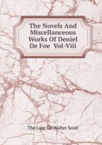 The Novels And Miscellanceous Works Of Deniel De Foe Vol-Viii