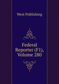 Federal Reporter (F1), Volume 280