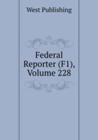 Federal Reporter (F1), Volume 228
