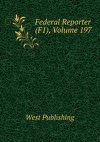 Federal Reporter (F1), Volume 197