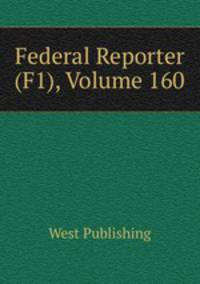 Federal Reporter (F1), Volume 160
