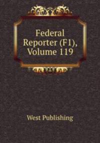 Federal Reporter (F1), Volume 119