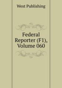 Federal Reporter (F1), Volume 060