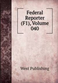 Federal Reporter (F1), Volume 040