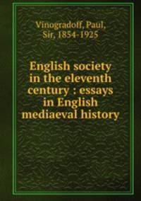 English society in the eleventh century : essays in English mediaeval history