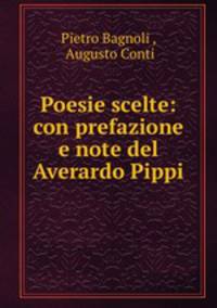 Poesie scelte: con prefazione e note del Averardo Pippi