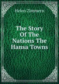 The Story Of The Nations The Hansa Towns