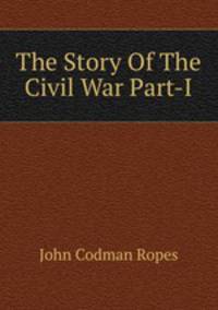 The Story Of The Civil War Part-I