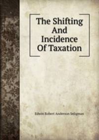 The Shifting And Incidence Of Taxation