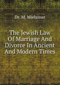 The Jewish Law Of Marriage And Divorce In Ancient And Modern Times