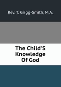 The Child`S Knowledge Of God