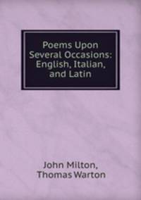Poems Upon Several Occasions: English, Italian, and Latin